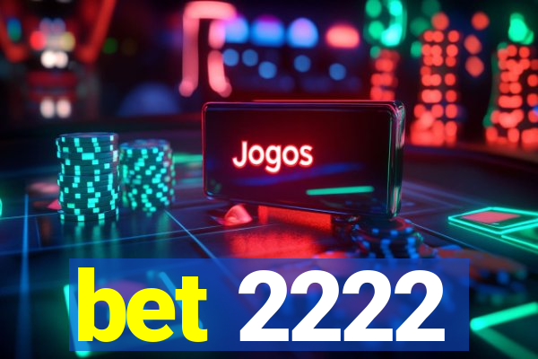 bet 2222